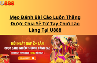 Mẹo Đánh Bài Cào Luôn Thắng Được Chia Sẻ Từ Tay Chơi Lão Làng Tại U888